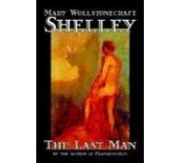 The Last Man By Mary Wollstonecraft Shelley, Fiction, Classics