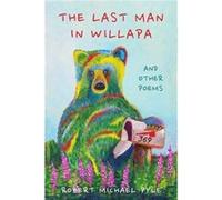 The Last Man in Willapa by Robert Michael Pyle Robert Michael Pyle (Auteur)