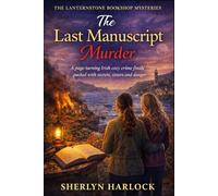 The Last Manuscript Murder: A page-turning Irish cozy crime finale packed with secrets, sisters, and danger