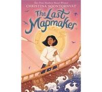 The Last Mapmaker by Christina Soontornvat Christina Soontornvat (Auteur)