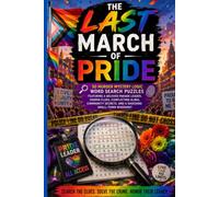 The Last March of Pride: 50 Murder Mystery Logic Word Search Puzzles Featuring a Beloved Parade Leader, Hidden Clues, Conflicting Ali ommunity Secrets, and a Shocking Small-Town Whodunit