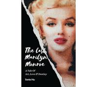 The Last Marilyn Monroe: A Tale of Art, Love and Destiny