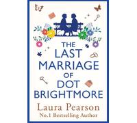 The Last Marriage of Dot Brightmore: The long-awaited sequel to THE LAST LIST OF MABEL BEAUMONT - find out what happens next!