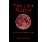 The Last Martyr: A Novel About the End Times