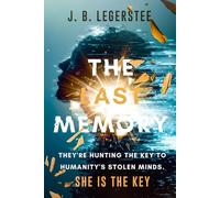"The Last Memory" They're hunting the key to humanity's stolen minds. She is the key.: A Cyberpunk Sci-Fi Thriller of Memory Theft, Corporate Control, and Human Resistance