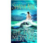 The Last Mermaid Shana Abe (Auteur)