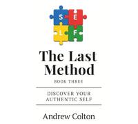The Last Method: Book Three: Discover Your Authentic Self