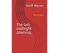 The last midnight dawning.: Revised edition
