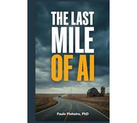The Last Mile of AI: What Every Founder Learns Building AI That Actually Works