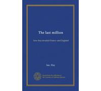 The last million: how they invaded France--and England