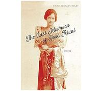 The Last Mistress Of Jose Rizal: Stories
