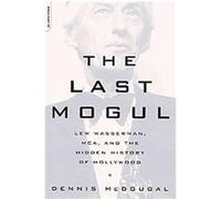 The Last Mogul: Lew Wasserman, Mca, and the Hidden History of Hollywood