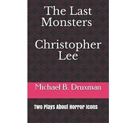 The Last Monsters Christopher Lee: Two Plays About Horror Icons