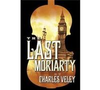 The Last Moriarty (A Sherlock Holmes And Lucy James Mystery) (Paperback) Charles Veley, (Auteur)