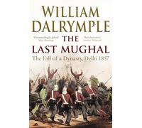 The Last Mughal: The Fall of Delhi, 1857.