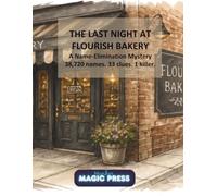 The Last Night at Flourish Bakery: A Name-Elimination Mystery 38,720 names. 33 clues. 1 killer.