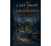 The Last Night at Grayhaven: Una novela de misterio en inglés para estudiantes de nivel B1-B2