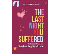 The Last Night You Suffered: A Holistic Cure for Restless Leg Syndrome
