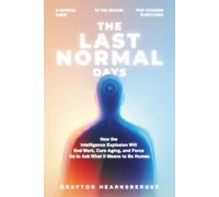 The Last Normal Days: A Hopeful Guide to the Decade that Changes Everything