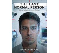 The Last Normal Person (A Psychological Horror Novel): A Psychological Horror Thriller Where Sanity Is Labeled a Disorder, Therapy Becomes Punishment, and One Man Refuses to Be Fixed.