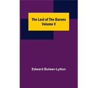 The Last of the Barons Volume V - Edward BulwerLytton - Alpha Editions - Livre en Anglais Edward BulwerLyttonEdward BulwerLytton (Auteur)