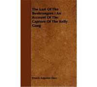 The Last of the Bushrangers: An Account of the Capture of the Kelly Gang Hare, Francis Augustus (Auteur)