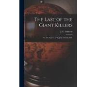 The Last Of The Giant Killers: Or, The Exploits Of Sir Jack Of Danby Dale