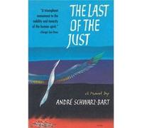 The Last of the Just A Novel by Andre Schwarz Bart & Translated by Stephen Becker Andr±E Schwarz-Bart, Stephen Becker (Auteur)