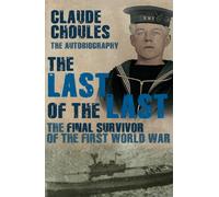 The Last of the Last: The Final Survivor of the First World War