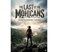 The Last of the Mohicans: by James Fenimore Cooper
