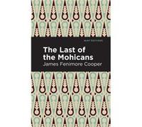 The Last of the Mohicans by James Fenimore Cooper James Fenimore Cooper , Contributions by Mint Editions (Auteur)