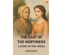 The Last Of The Mortimers A Story In Two Voices