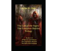 The Last Of The Sages: The Complete Bastion Trilogy (Books 4-6 Of The Sage Saga): 2 (Sage Saga Bundle)
