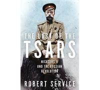 The Last of the Tsars: Nicholas II and the Russian Revolution