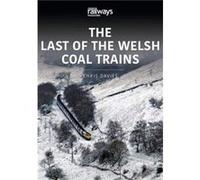 THE LAST OF THE WELSH COAL TRAINS by Chris Davies Chris Davies (Auteur)