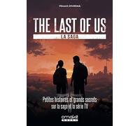 The Last Of Us - Petites Histoires Et Grands Secrets Sur La Saga Et La Série Tv