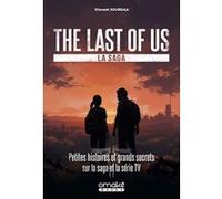 The Last Of Us - Petites Histoires Et Grands Secrets Sur La Saga Et La Série Tv