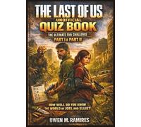 The Last of Us Unofficial Quiz Book: The Ultimate Fan Challenge - How Well Do You Know the World of Joel and Ellie? (Including Part 1 and Part 2)