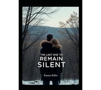 The Last One to Remain Silent (Full book - Short Book)