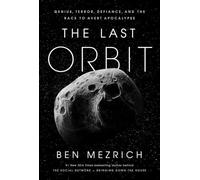 The Last Orbit: Genius, Defiance, and the Race to Avert Apocalypse