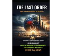 THE LAST ORDER AND THE CROSSROADS OF NATIONS: TWO AMERICAS, THE AUTHORITARIAN ADVANCE, AND ISRAEL IN THE FINAL BATTLE