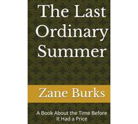 The Last Ordinary Summer: A Book About the Time Before It Had a Price