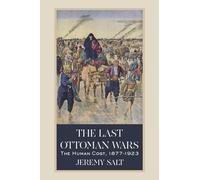 The Last Ottoman Wars: The Human Cost, 1877-1923