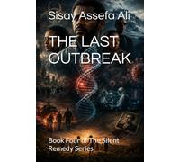 THE LAST OUTBREAK: Book Four of The Silent Remedy Series