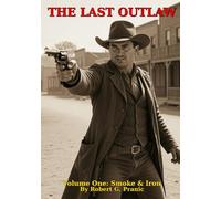 THE LAST OUTLAW: Volume One: Smoke & Iron