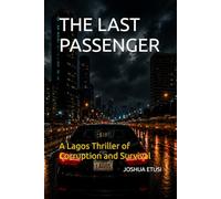 The Last Passenger: A Lagos Thriller of Corruption and Survival