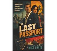 The Last Passport: A Globe-Spanning Adventure Thriller of Secrets, Betrayal, and Dangerous Truth, A Modern Pulp Adventure Thriller Across Lisbon, Tangier, Palermo, and Istanbul
