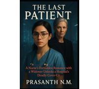 The Last Patient: A Nurse’s Forbidden Romance with a Widower Unlocks a Hospital’s Deadly Cover-Up