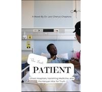 The Last Patient: Ghost Hospitals, Vanishing Medicine, and the Kenyan War for Truth