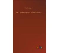 The Last Penny and other Stories - T.S. Arthus - BoD Third Party Titles - Livre en Anglais T.S. ArthusT.S. Arthus (Auteur)